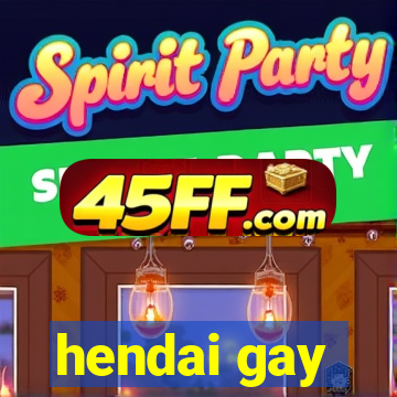 hendai gay